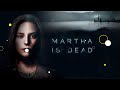 Martha Is Dead  [Review by Sulcus Crush]