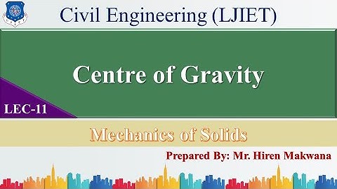 LECTURE - 11 | CENTRE OF GRAVITY | MECHANICS OF SOLIDS | HIREN MAKWANA