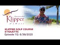 Klipper Golf Course Etiquette (Episode 112: 6-30-2025)