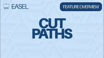 Easel Software Feature Overview: Cut Paths