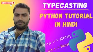 Python Tutorial: Understanding Typecasting in Python - Beginner's Guide In Hindi