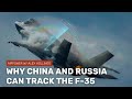 Why China and Russia can track the F-35