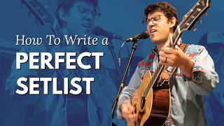 How to Write a Perfect Setlist - Jackson Emmer