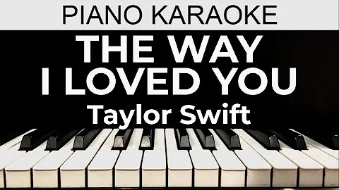 The Way I Loved You - Taylor Swift - Piano Karaoke Instrumental Cover with Lyrics