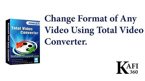 How To Change Format of Any Video Using Total Video Converter