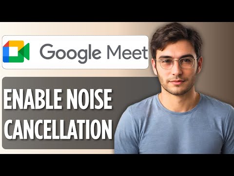 How To Enable Noise Cancellation In Google Meet 2025 Full Guide