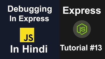 Express JS Tutorial #13 - Debugging In Express JS Tutorial In Hindi