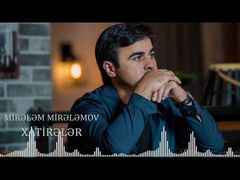 Mirelem Mirelemov - Xatirələr(Official Audio)