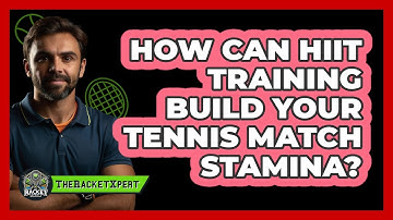 How Can HIIT Training Build Your Tennis Match Stamina? - The Racket Xpert