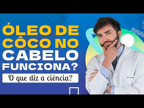 Óleo de coco no Cabelo funciona? O que diz a CIÊNCIA | Dr Lucas Fustinoni - Médico - CRMPR: 30155