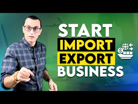 HOW TO START AN IMPORT-EXPORT BUSINESS IN 2021 (INTERNATIONAL TRADE AND BUSINESS)