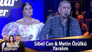 Sibel Can & Metin Özülkü - Yaralım Resimi