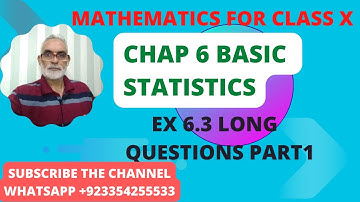 MATHEMATICS FOR CLASS X, UNIT 6 BASICI STATSTICS,  EXERCISE 6.3  LONG QUESTIONS PART 1