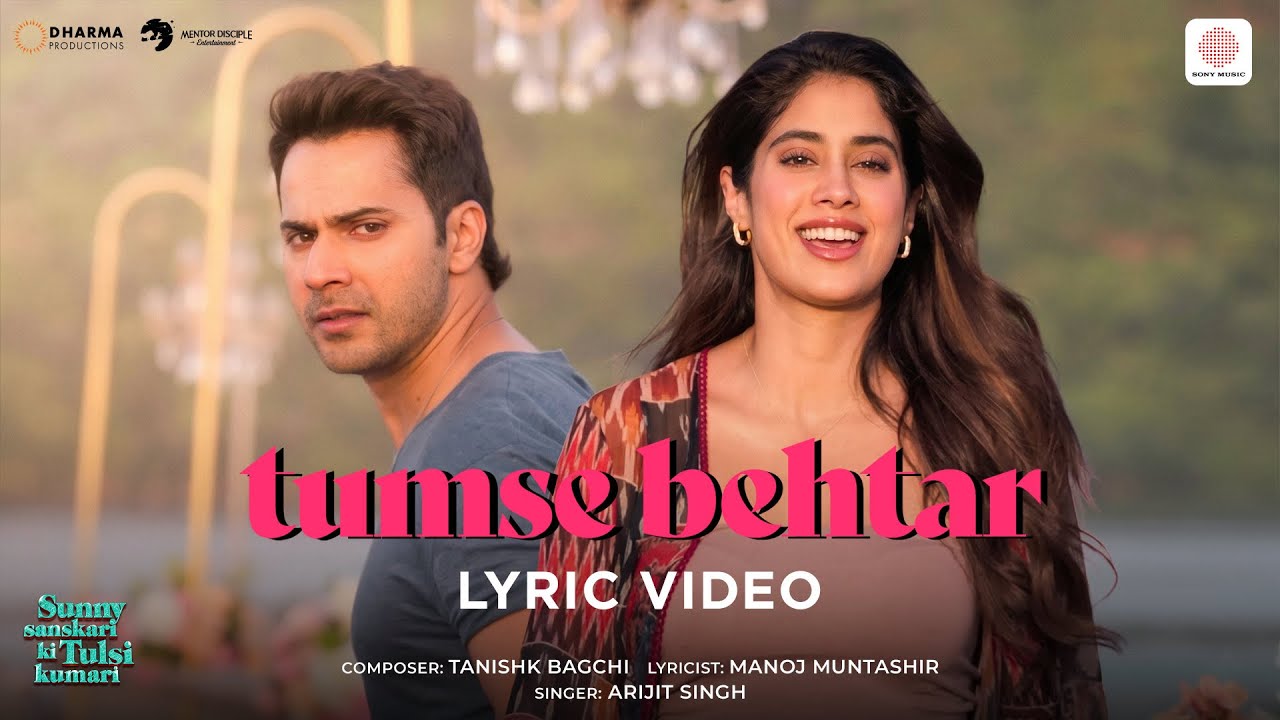 Tumse Behtar Lyric Video | SSKTK | Varun, Janhvi, Sanya, Rohit | Arijit, Tanishk, Manoj