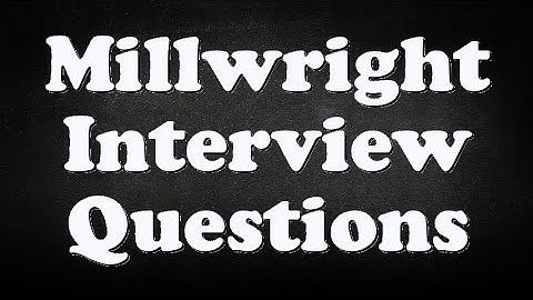Millwright Interview Questions