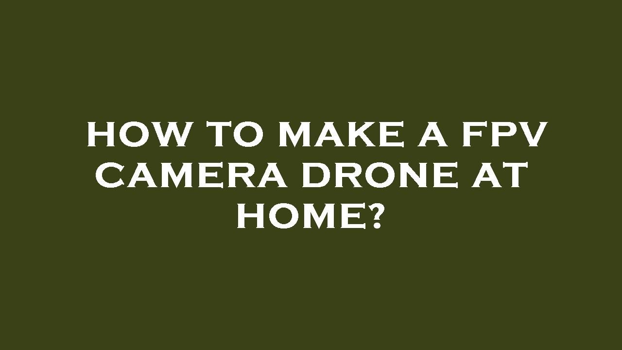 How to make a fpv camera drone at home? - YouTube