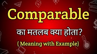 Comparable Meaning in Hindi | Comparable Ka Matlab kya Hota hai| English to Hindi dictionary