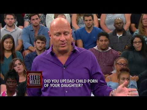 Did You Upload Child Porn of Your Daughter? | The Steve Wilkos Show