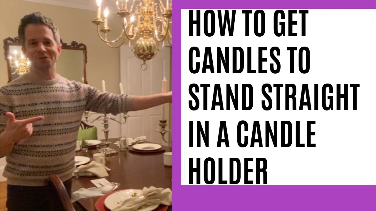 How to Get Candles to Stand Up Straight in Candle Holders YouTube