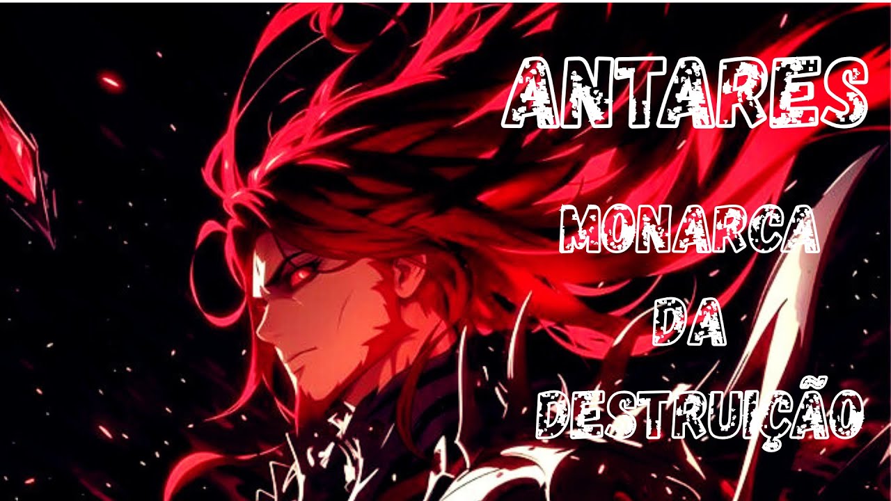 ANTARES MONARCA DA DESTRUIÇÃO 