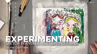 Experimenting with Sketch Transfers Tracing Paper on the Gel Plate