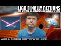 After 3 Years of Hiatus, LIGO Is Finally Back! New Era For Gravitational Waves