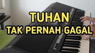 TUHAN TAK PERNAH GAGAL-Piano cover