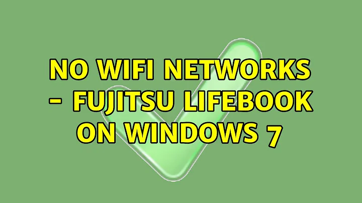 No WiFi networks - Fujitsu Lifebook on Windows 7 (2 Solutions!!)