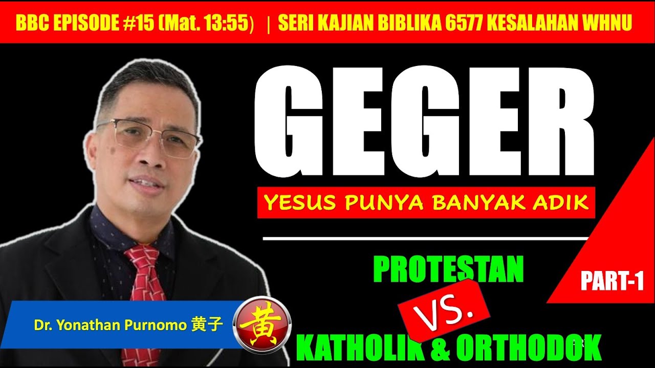 BBC #15 (EPS#l5-PART.1) PROTESTAN VS KATHOLIK & ORTHODOK | GEGER YESUS PUNYA BANYAK ADIK