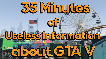 35 Minutes of Useless Information about GTA V