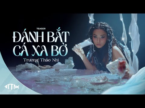 Truong Thao Nhi - 'Offshore Fishing' M/V Teaser