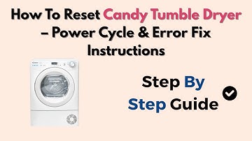 How To Reset Candy Tumble Dryer – Power Cycle & Error Fix Instructions