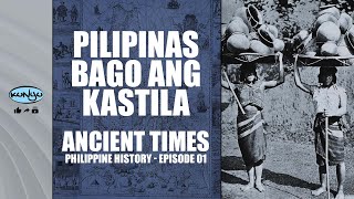 Pilipinas Bago ang Kastila | Ancient Times | Philippine History | Episode 01