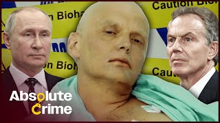 Litvinenko: Murdered By The Deadliest Poison On Earth | Hunting The KGB Killers | Absolute Crime