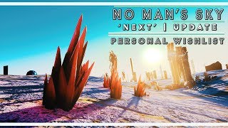 What I Want To See In NEXT | Wishlist/Speculation | No Man's Sky