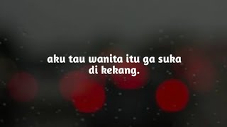 TULISAN PENA || AKU TAU WANITA ITU GA SUKA DI KEKANG ~ STORY WA BAPER
