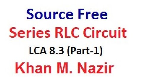 (E)LCA(A) Ex 8.3 ,8.4 &  Pr 8.3 || Source Free Series RLC circuit -