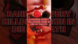 RANKING EVERY KILLDROID SKIN IN DIE OF DEATH #killdroid #dieofdeath #roblox #shorts