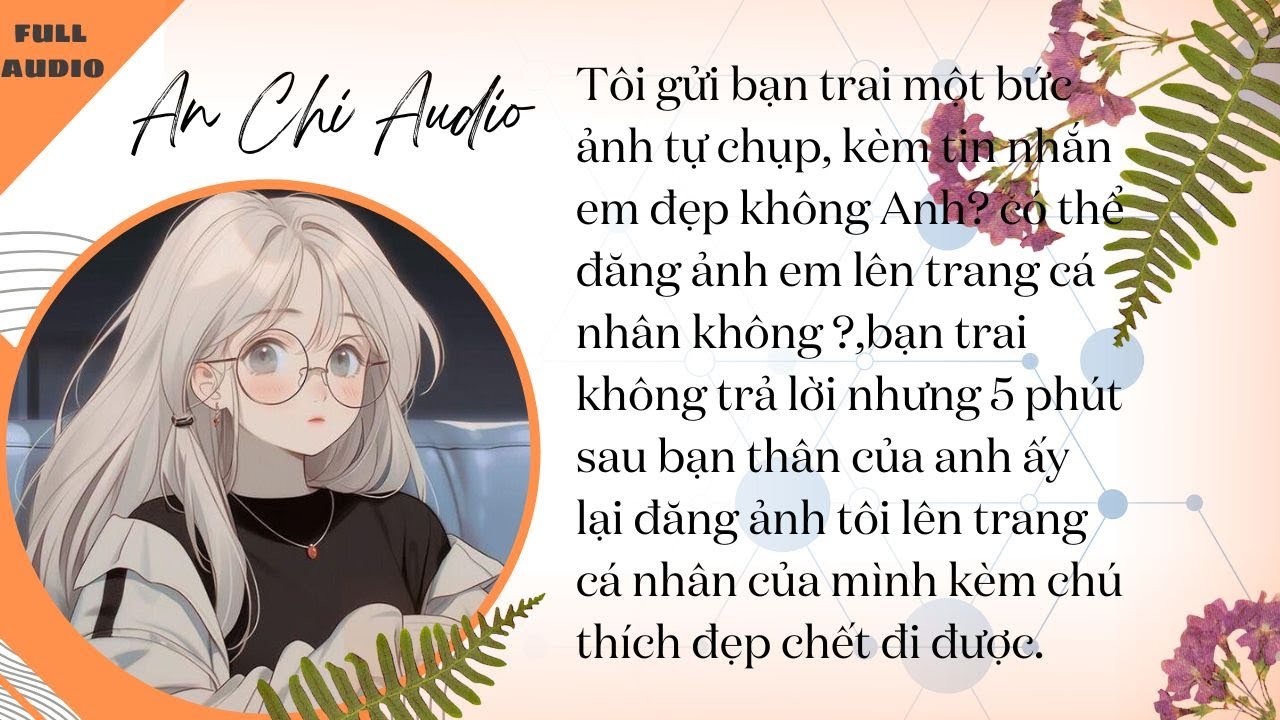 [TRUYỆN AUDIO] Tôi gửi bạn trai một bức ảnh tự chụp, kèm tin nhắn em đẹp không?