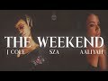 SZA &amp; Aaliyah - The Weekend (Remix ft. J Cole)