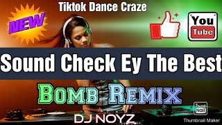 Sound Check Ey The Best ( Tiktok Viral Remix ) Dj Noyz