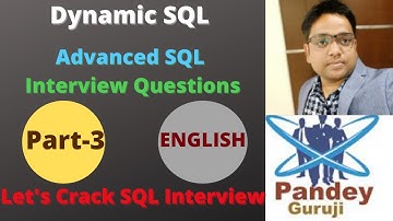 3. Dynamic SQL Advanced Real-Time SQL Interview Questions with explanation in English