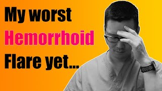 My latest hemorrhoid FLARE and SCARE. | Lessons learned.