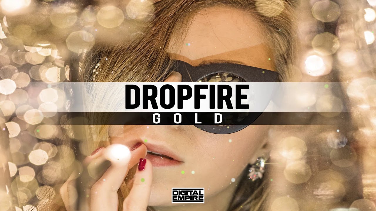 Watch Dropfire - Gold (Original Mix) on YouTube Watch Dropfire - Gold (Original Mix) on YouTube