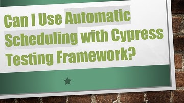 Can I Use Automatic Scheduling with Cypress Testing Framework?