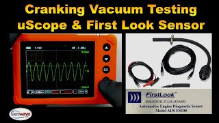 Oscilloscope Testing Cranking Vacuum with the uScope and the FirstLook Diagnostic Pulse Sensor.