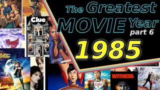 1985...The Greatest Movie Year (Part 6 finale)
