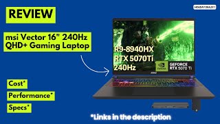 MSI Vector 16" Gaming Laptop Review | 240Hz QHD+, Ryzen 9 8940HX, RTX 5070 Ti, 32GB DDR5