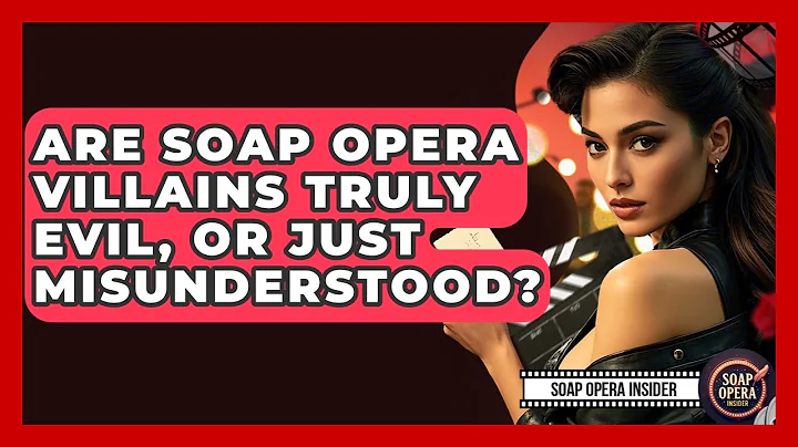 Are Soap Opera Villains Truly Evil, Or Just Misunderstood? - Soap Opera Insider