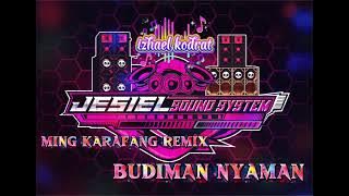 MING KARAFANG Remix - (Budiman Nyaman) - Song For JESIEL SOUND SYSTEM.(DISTAN)..